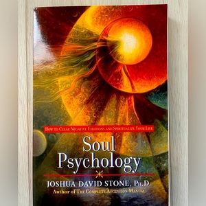 Soul Psychology: How to Clear Negative a emotions and Spiritualize Your Life
